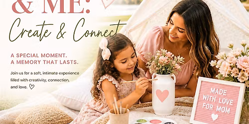 Mommy & Me: Create & Connect | Pre-Mother's Day Experience