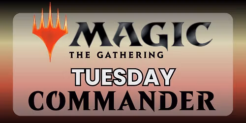 Magic: The Gathering Commander Open-Play | Tuesday | Weekly @ The Game Capital