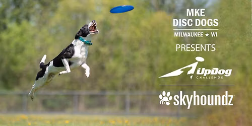 MKE Disc Dogs - UpDog and Skyhoundz Event