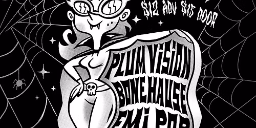 PLUM VISION + BONE HAUS + EMI POP + VEXED VIXEN