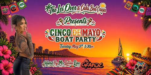 The Lei Over x OBC Present Cinco De Mayo Boat Party