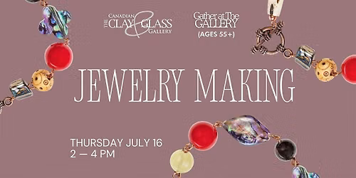 Gather at the Gallery: Jewelry Making (55+)