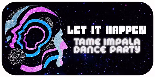 Let It Happen: Tame Impala Dance Party [Los Angeles]