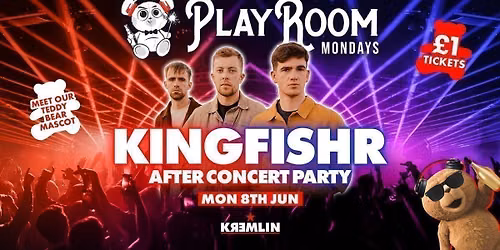 Playroom Mondays \ud83e\uddf8 Kingfishr After Party - \u00a31 Entry \ud83c\udfa4