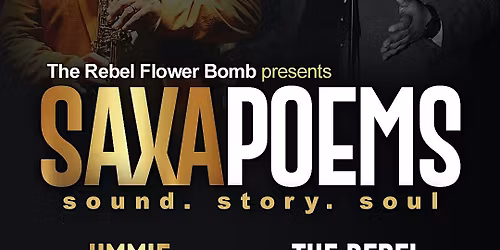 SaxaPoems with The Rebel Flower Bomb featuring Jimmie Highsmith Jr.