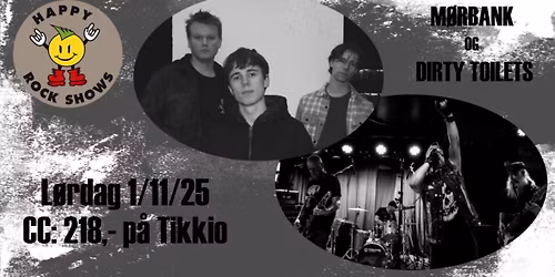 M\u00f8rbank \/\/ Dirty Toilets @ Happy Rock Shows