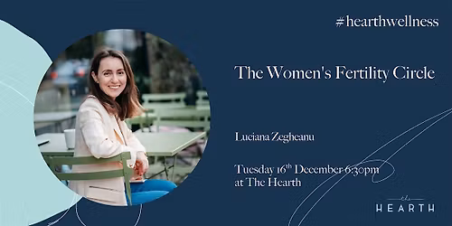 The Women's Fertility Circle with Luciana Zegheanu