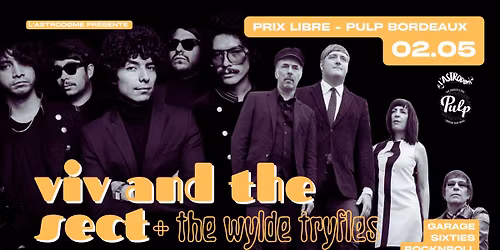 L'Astrod\u00f8me x PULP : Viv And The Sect (Mexico) + The Wylde Tryfles 