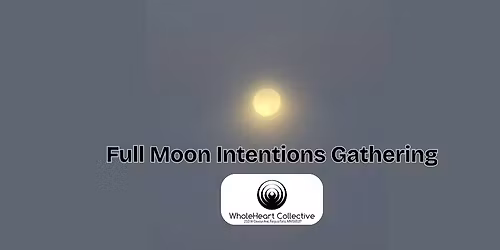 Full Moon Intentions Gathering