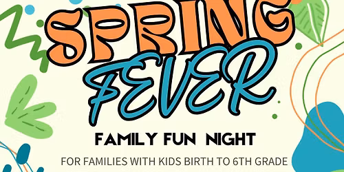 Spring Fever \u2014 Family Fun Night!