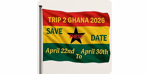 Trip 2 Ghana - 7 Nights\/8 Days {4.22 - 4.30, 2026}