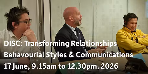DISC: Transforming Relationships Behavourial Styles & Communications