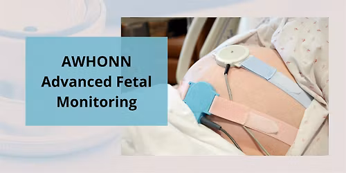 AWHONN Advanced Fetal Monitoring