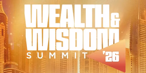 WEALTH & WISDOM SUMMIT 2026