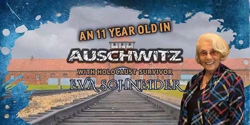 An 11 Year Old in Auschwitz with Holocaust Survivor Eva Schneider