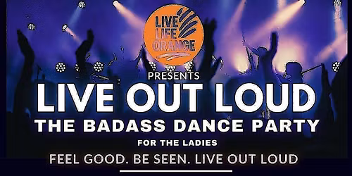 LIVE OUT LOUD - The Badass Dance Party