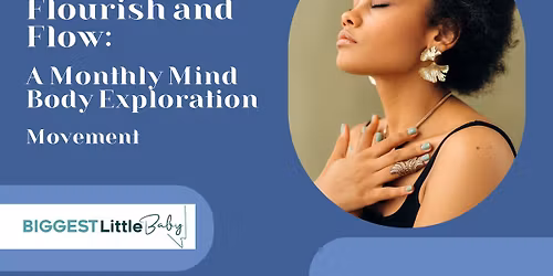 Flourish & Flow: a Monthly Mind Body Exploration