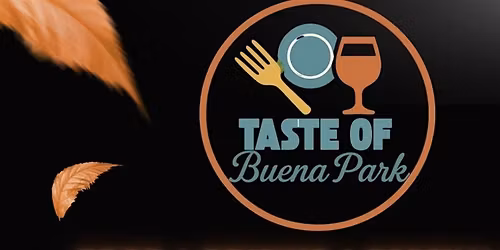 Taste Of Buena Park\u2014 TASTY FOOD, DRINKS, VENDORS, GIVEAWAYS, & FAMILY FUN!