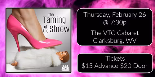 William Shakespeare's THE TAMING OF THE SHREW at The VTC Cabaret (Clarksburg, WV)