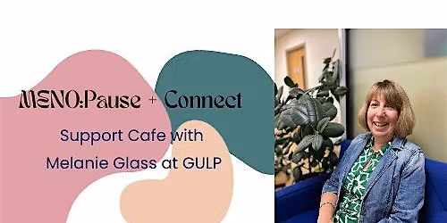 MENO:Pause + Connect Support Cafe with Melanie Glass at GULP