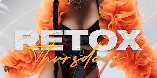 #1 WEEKEND KICKOFF PARTY : RETOX THURSDAY