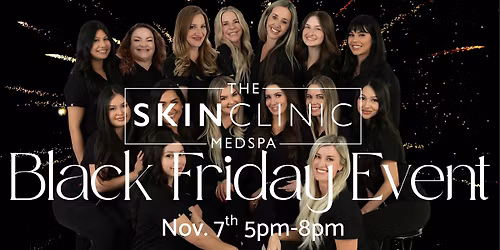 Skin Clinic Nov. 7th Black Friday Event