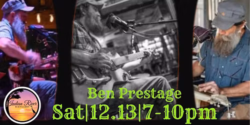 Ben Prestage at IRD, Sat Dec 13, 7-10 pm