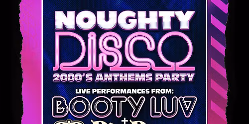 Noughty Disco Presents: Booty Luv & Big Brovaz