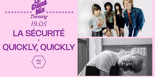 La S\u00e9curit\u00e9 + quickly, quickly \u00b7 ABO 1=2 \u00b7 Le Grand Mix \u00b7 Tourcoing