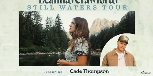 Still Waters Tour: Leanna Crawford with Special Guest Cade Thompson