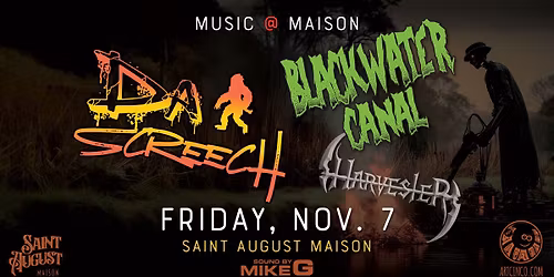 MUSIC@MAISON: Da Screech, Blackwater Canal, & Harvester