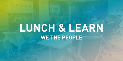 Lunch & Learn | We The People