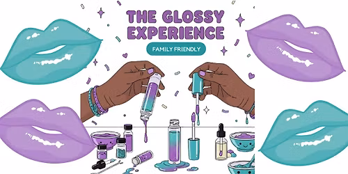 November 16 | The Glossy Experience, DIY Lip Gloss Making Class