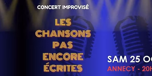 Concert Improvis\u00e9 - Les chansons pas encore \u00e9crites