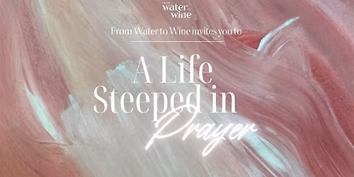 A Life Steeped in Prayer