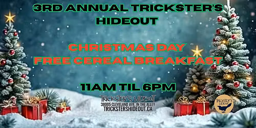 3rd Annual Trickster\u2019s Christmas \u2013 Free Cereal Breakfast 11am \u2013 6pm