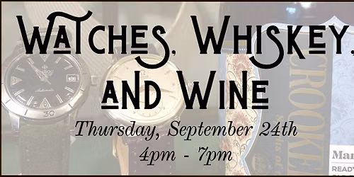 Watches, Whiskey, and Wine