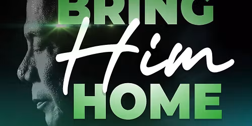 BRING HIM HOME