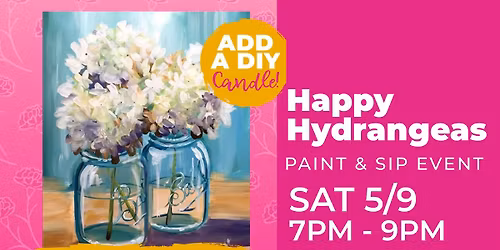 Mother's Day Weekend Paint & Sip Experience: Happy Hydrangeas