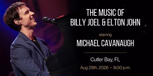 The Music of Billy Joel and Elton John starring Michael Cavanaugh