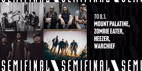 Mount Palatine, Zombie Eater, Heezer, Warchief \/ Semifinal