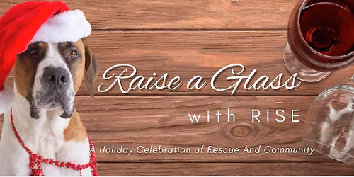 Raise a Glass with RISE: A Holiday Celebration of Rescue and Community