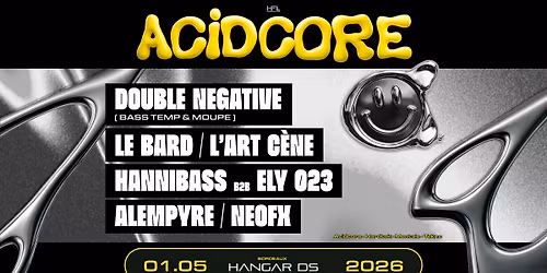 ACIDCORE \/\/ DOUBLE NEGATIVE - LE BARD - L'ART C\u00c8NE - HANNIBASS b2b ELY 023 - NEOFX - ALEMPYRE