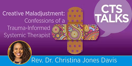 Creative Maladjustment: Confessions of a Trauma-Informed Systemic Therapist