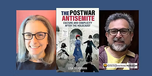 Lisa Silverman, author of THE POSTWAR ANTISEMITE - an in-person event