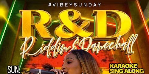 Vibey Sunday: R&D Riddim & Dancehall: Karaoke Sing Along