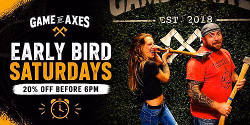 \ud83e\ude93 Early Bird Saturdays at Game of Axes \ud83c\udfaf