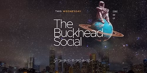 The Buckhead Social FINALE- Yes, This is it (Free Parking,Happy Hr)