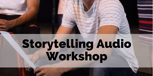Storytelling Audio Workshop