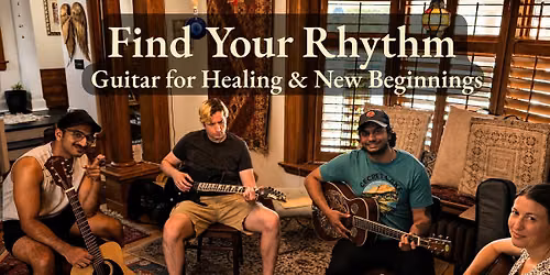 Find Your Rhythm: Beginner Guitar for Healing & New Beginnings